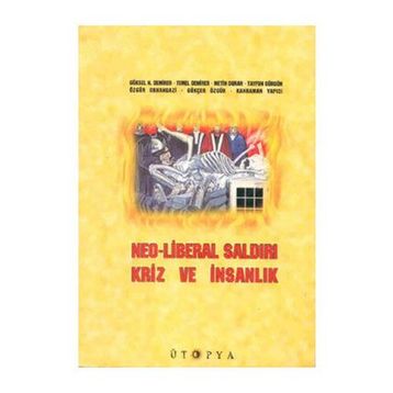 NEO-LIBERAL SALDIRI, KRIZ VE İNSANLIK - GÖKSEL N. DEMIRER;TEMEL DEMIRER;METIN DURAN;TAYFUN GÖRGÜN;ÖZGÜR ORHANGAZI;GÖKÇER ÖZGÜR;KAHRAMAN YAPI