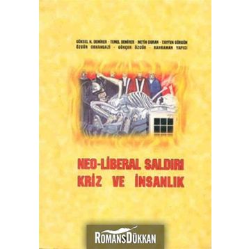 NEO-LIBERAL SALDIRI, KRIZ VE İNSANLIK - GÖKSEL N. DEMIRER;TEMEL DEMIRER;METIN DURAN;TAYFUN GÖRGÜN;ÖZGÜR ORHANGAZI;GÖKÇER ÖZGÜR;KAHRAMAN YAPI