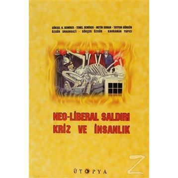 NEO-LIBERAL SALDIRI, KRIZ VE İNSANLIK - GÖKSEL N. DEMIRER;TEMEL DEMIRER;METIN DURAN;TAYFUN GÖRGÜN;ÖZGÜR ORHANGAZI;GÖKÇER ÖZGÜR;KAHRAMAN YAPI