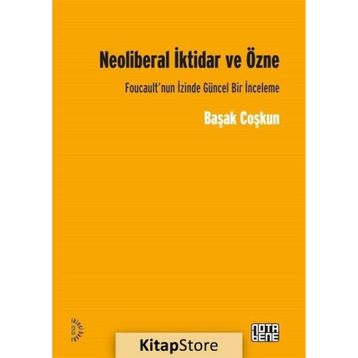 Neoliberal İktidar ve Özne - Başak Coşkun
