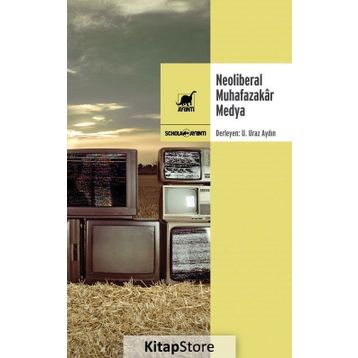 Neoliberal Muhafazakar Medya - U. Uraz Aydın
