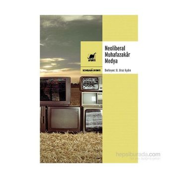 Neoliberal Muhafazakar Medya - U. Uraz Aydın