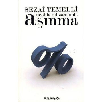 NEOLIBERAL ZAMANDA AŞINMA - SEZAI TEMELLI