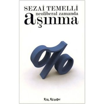 NEOLIBERAL ZAMANDA AŞINMA - SEZAI TEMELLI