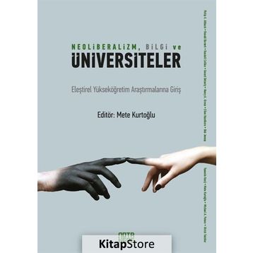 Neoliberalizm, Bilgi Ve Üniversiteler - Mete Kurtoğlu