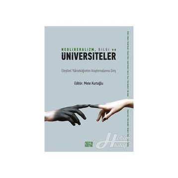 Neoliberalizm, Bilgi Ve Üniversiteler - Mete Kurtoğlu