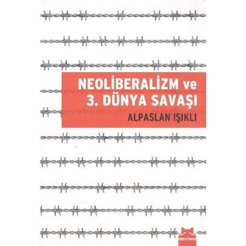 NEOLIBERALIZM VE 3. DÜNYA SAVAŞI - ALPASLAN IŞIKLI