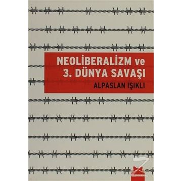 NEOLIBERALIZM VE 3. DÜNYA SAVAŞI - ALPASLAN IŞIKLI