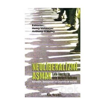 NEOLIBERALIZMI AŞMAK - HENRY VELTMEYER, ANTHONY O´MALLEY