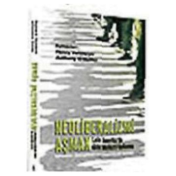 NEOLIBERALIZMI AŞMAK - HENRY VELTMEYER, ANTHONY O´MALLEY