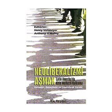 NEOLIBERALIZMI AŞMAK - HENRY VELTMEYER, ANTHONY O´MALLEY