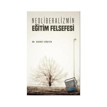 Neoliberalizmin Eğitim Felsefesi Hasret Kökten