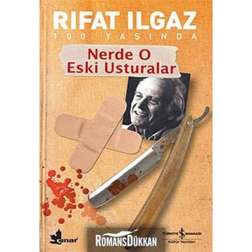 NERDE O ESKI USTURALAR - RIFAT ILGAZ