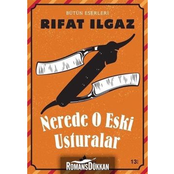 NERDE O ESKI USTURALAR - RIFAT ILGAZ