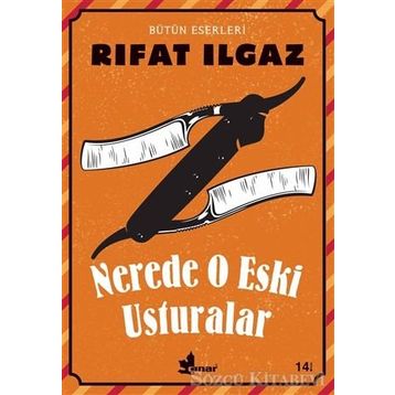 NERDE O ESKI USTURALAR - RIFAT ILGAZ