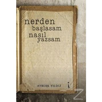 Nerden Başlasam Nasıl Yazsam - Ayberk Yıldız