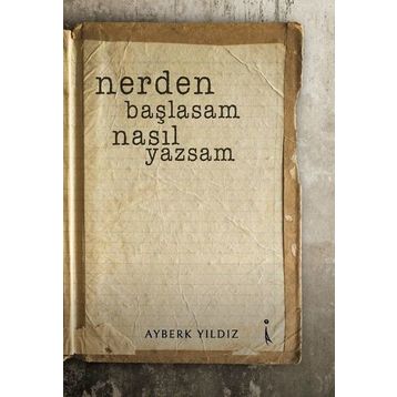 Nerden Başlasam Nasıl Yazsam - Ayberk Yıldız