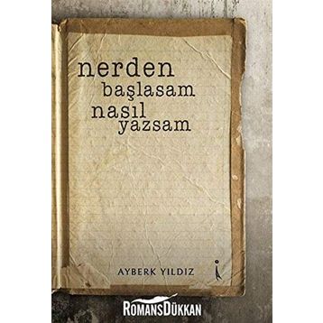 Nerden Başlasam Nasıl Yazsam - Ayberk Yıldız