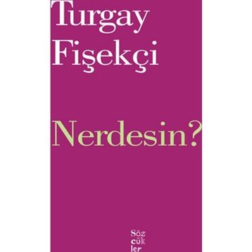 Nerdesin? - Turgay Fişekçi
