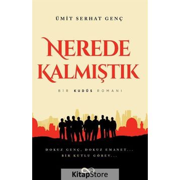 Nerede Kalmıştık-Bir Kudüs Romanı - Ümit Serhat Genç