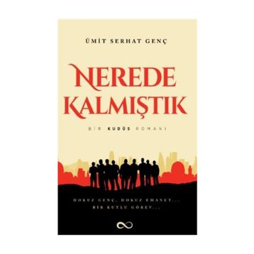 Nerede Kalmıştık-Bir Kudüs Romanı - Ümit Serhat Genç