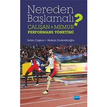 Nereden Başlamalı - Çalışan ve Memur Performans Yönetimi - Selim Coşkun