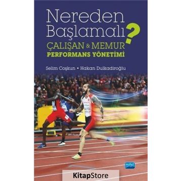 Nereden Başlamalı - Çalışan ve Memur Performans Yönetimi - Selim Coşkun