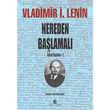 Nereden Başlamalı - Vladimir İlyiç Lenin