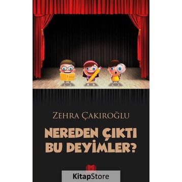 Nereden Çıktı Bu Deyimler? - Zehra Çakıroğlu