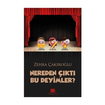 Nereden Çıktı Bu Deyimler? - Zehra Çakıroğlu