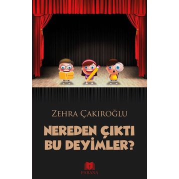Nereden Çıktı Bu Deyimler? - Zehra Çakıroğlu