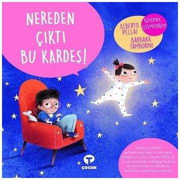 Nereden Çıktı Bu Kardeş ! - Alberto Pellai - Turkuvaz Yayınları