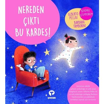 Nereden Çıktı Bu Kardeş ! - Alberto Pellai - Turkuvaz Yayınları