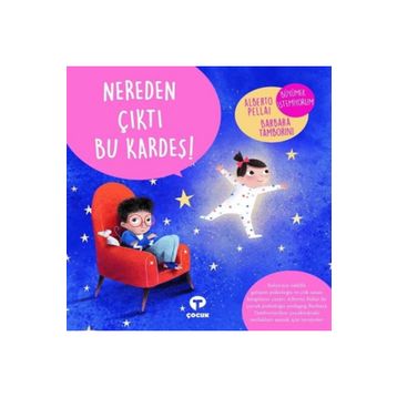 Nereden Çıktı Bu Kardeş ! - Alberto Pellai - Turkuvaz Yayınları