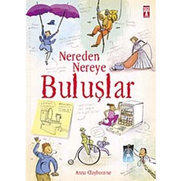Nereden Nereye Buluşlar - Anna Claybourne