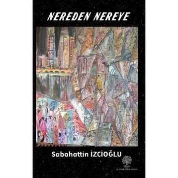 Nereden Nereye - Sabahattin İzcioğlu
