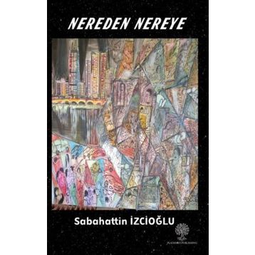 Nereden Nereye - Sabahattin İzcioğlu