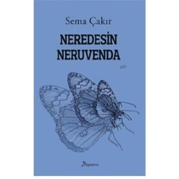 Neredesin Neruvenda - Sema Çakır