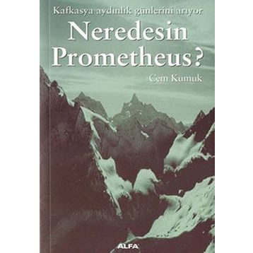 NEREDESIN PROMETHEUS - CEM KUMUK