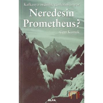 NEREDESIN PROMETHEUS - CEM KUMUK