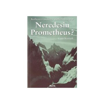 NEREDESIN PROMETHEUS - CEM KUMUK
