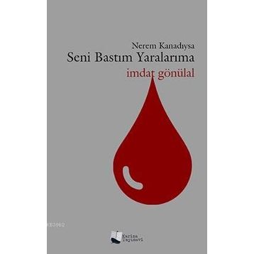 Nerem Kanadıysa Seni Bastım Yaralarıma - İmdat Gönülal