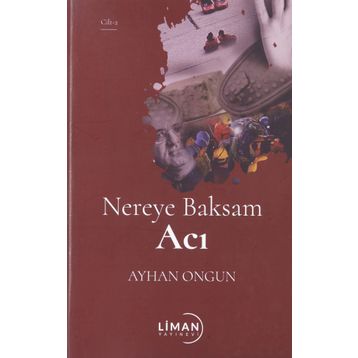 Nereye Baksam Acı 2. Cilt - Ayhan Ongun
