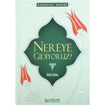 Nereye Gidiyoruz - Adem Saraç
