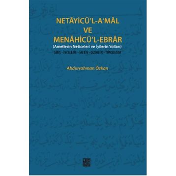 Netayicü’l-A’mal ve Menahicü’l Ebrar - Abdurrahman Özkan