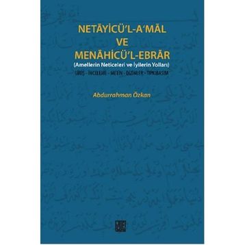 Netayicü’l-A’mal ve Menahicü’l Ebrar - Abdurrahman Özkan