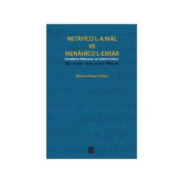 Netayicü’l-A’mal ve Menahicü’l Ebrar - Abdurrahman Özkan