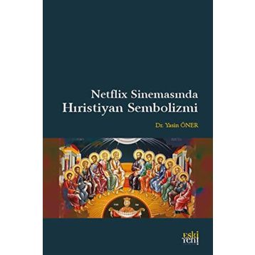 Netflix Sinemasında Hıristiyan Sembolizmi Yasin Öner