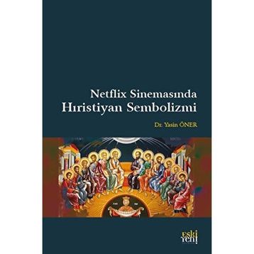 Netflix Sinemasında Hıristiyan Sembolizmi Yasin Öner