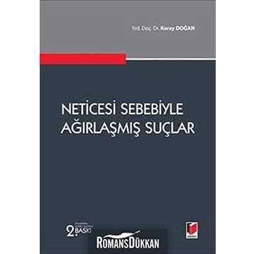NETICESI SEBEBIYLE AĞIRLAŞMIŞ SUÇLAR - KORAY DOĞAN